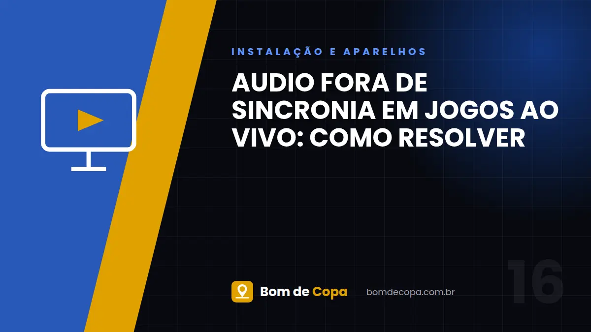 Audio Fora de Sincronia em Jogos Ao Vivo: Como Resolver