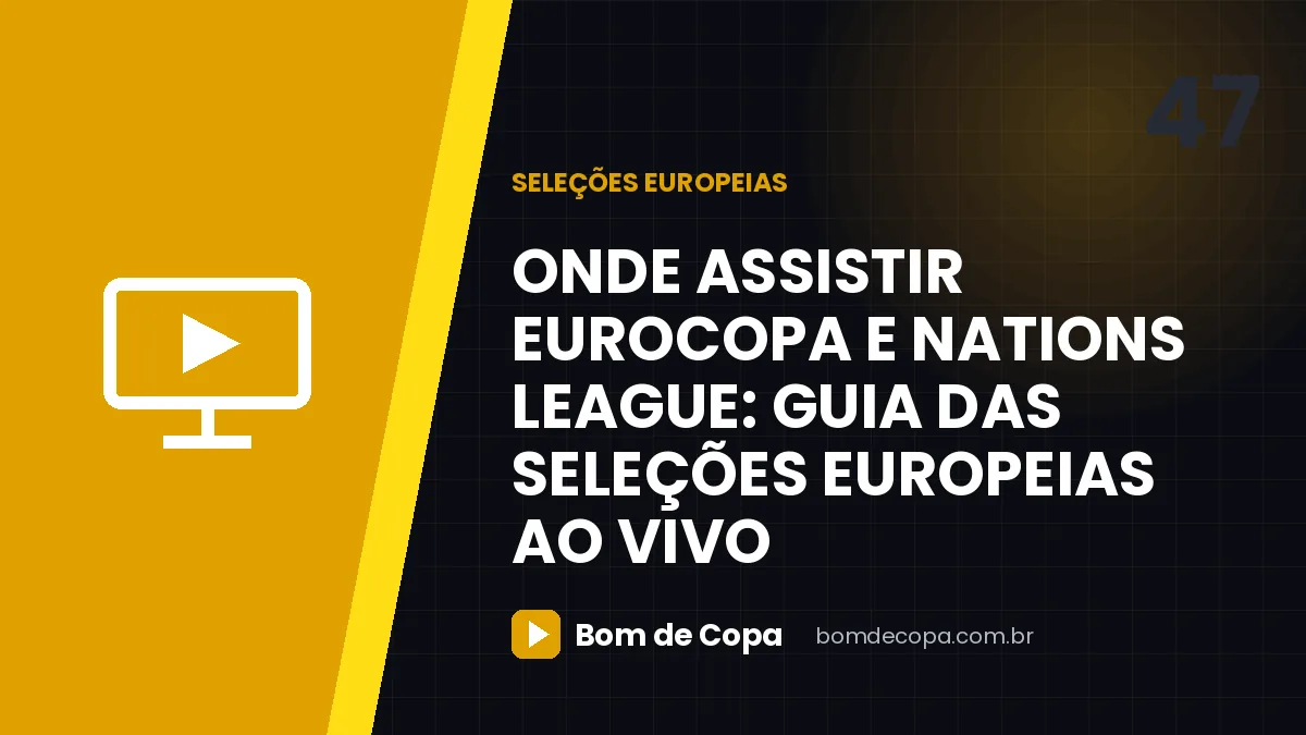Onde assistir Eurocopa e Nations League: guia das seleções europeias ao vivo