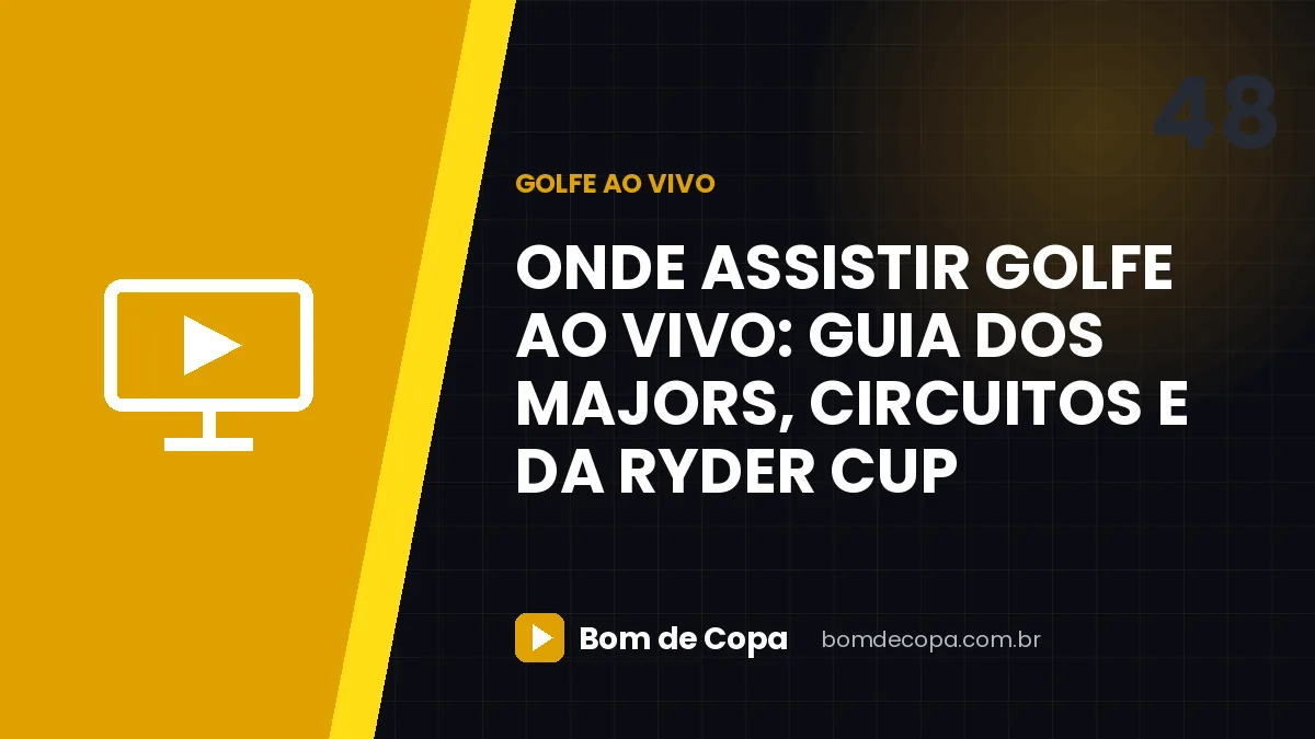 Onde assistir golfe ao vivo: guia dos majors, circuitos e da Ryder Cup