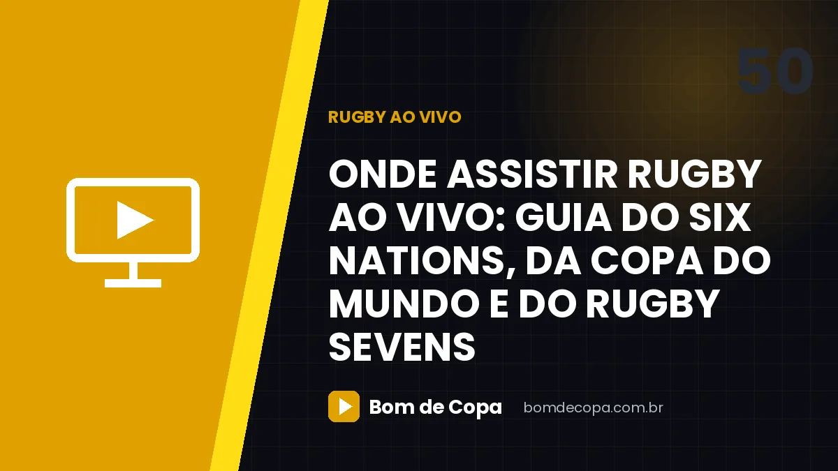 Onde assistir rugby ao vivo: guia do Six Nations, da Copa do Mundo e do rugby sevens